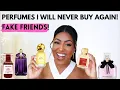 PERFUMES I WILL NEVER BUY AGAIN PERFUMES FOR WOMEN FAKE FRIENDS