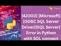 42000 Microsoft ODBC SQL Server Driver SQL Server Error in Python with SQL connect
