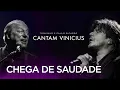 Toquinho e Paulo Ricardo Cantam Vinicius - Chega de Saudade