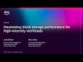 AWS re Invent 2025 - Maximizing block storage performance for high-intensity workloads STG319