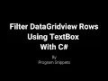 Window Application To Filter Datagridview rows using Textbox With C