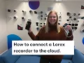 How To Connect A Lorex Recorder To The Cloud - Get Lorex Cloud Storage