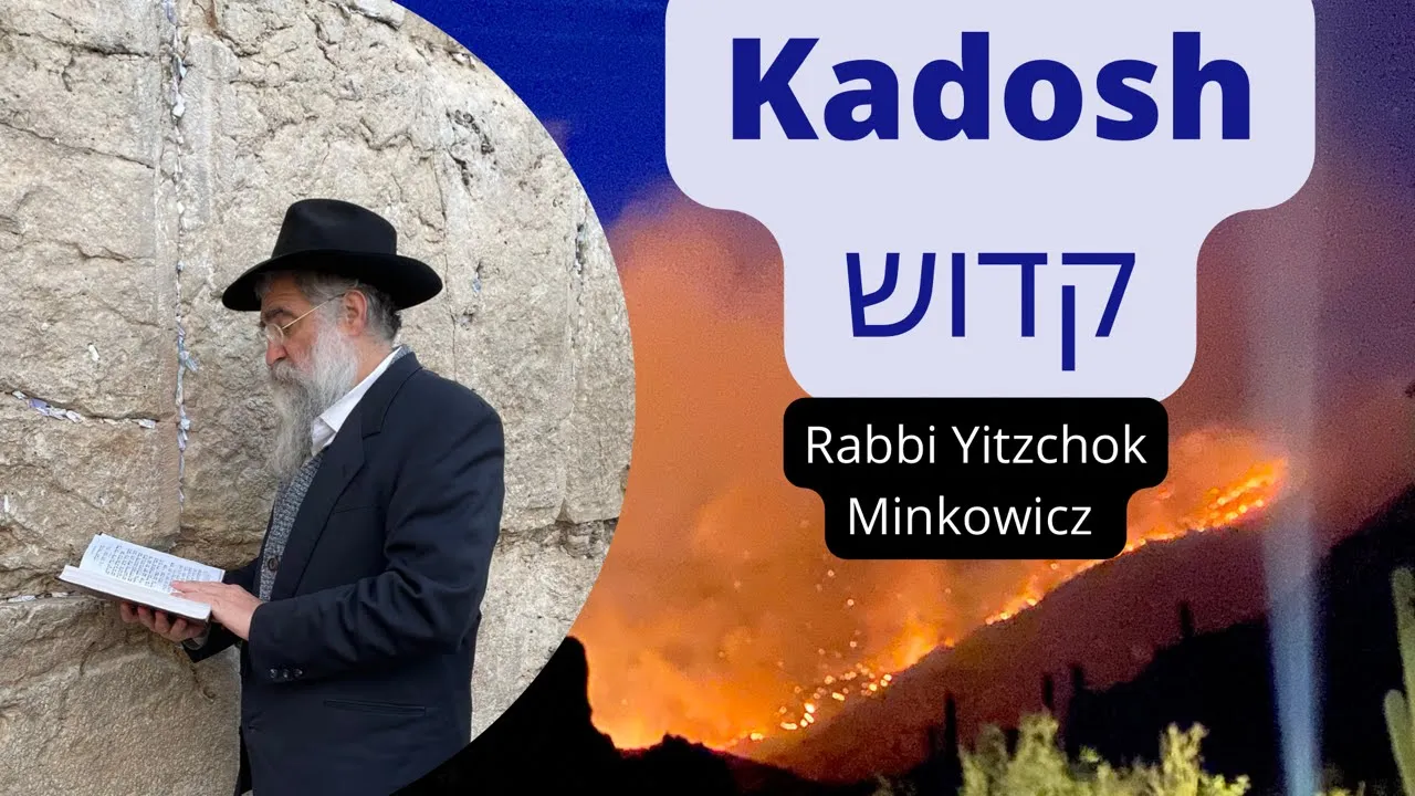Kadosh - Holy  קדושים תהיו  A New Kabbalah class by Rabbi Yitzchok Minkowicz