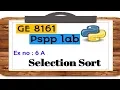 GE 8161 Python Lab Tutorial 6 A Selection Sort