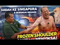 SUDAH KE SINGAPURA DAN BERBAGAI NEGERA, FROZEN SHOULDER SAKIT DAN MENYIKSA - MCO ARIF