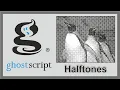 Ghostscript Tutorial How to print halftones from laser printer using Ghostscript