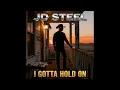Download Lagu I Gotta Hold On  – JD Steel (Outlaw Confessional Anthem)