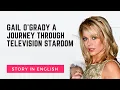 Gail O Grady A Journey Through Television Stardom Story in English
