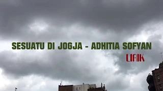 Download SESUATU DI JOGJA - ADHITIA SOFYAN LIRIK MP3