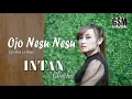 Lagu Dj-Kentrung Ojo Nesu Nesu - Intan Chacha I Official Music Video
