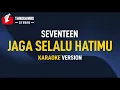 Download Lagu Jaga Selalu Hatimu - Seventeen (Karaoke)
