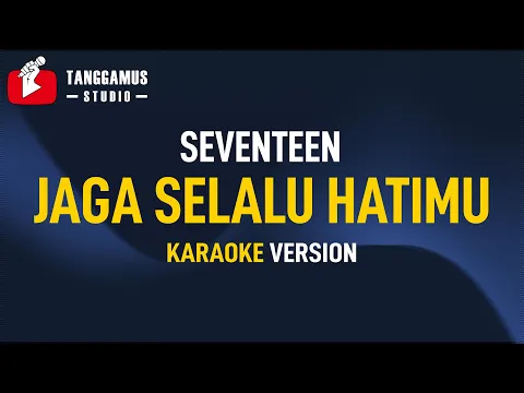 Download MP3 Jaga Selalu Hatimu - Seventeen (Karaoke)