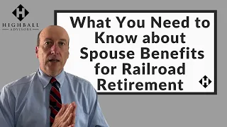 What You Need to Know about Spouse Benefits for Railroad Retirement