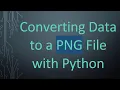 Converting Data to a PNG File with Python