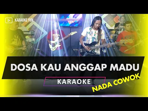 Download MP3 DOSA KAU ANGGAP MADU KARAOKE NADA COWOK PRIA