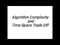 Algorithm Complexity and Time Space Trade Off class1