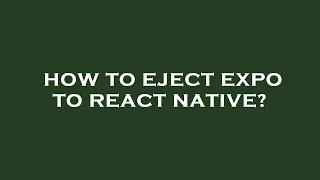 How to eject expo to react native