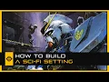 How to GROW a Sci-Fi Setting