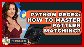 Python Regex How To Master Pattern Matching - Python Code School