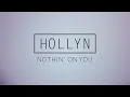 Hollyn - Nothin' On You (Official Audio)