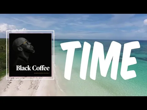 Download MP3 Time (Lyrics) - Black Coffee