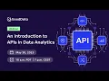 Webinar An Introduction to APIs in Data Analytics Spring 2023