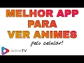 DOWNLOAD ANIME TV - MELHOR APLICATIVO PARA VER ANIMES PELO CELULAR DE GRACA