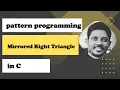5 Pattern Programming in C - Part-V Mirrored Right Triangle Pattern in C in Hindi
