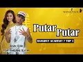 Lagu LIRIK PUTAR PUTAR JACSON ZERAN FT TASYA TANGERANG SELATAN DANGDUT ACADEMY 7 #liriklagu #indosiar 