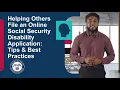 Helping Others File an Online Social Security Disability Application Tips Best Practices