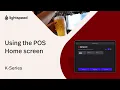 Using the POS Home Screen - Getting Started