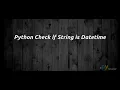 How to Check if String is Datetime in Python