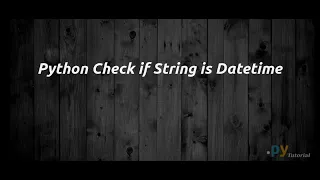 How to Check if String is Datetime in Python