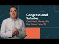 Congressional Salaries Can More Money Fix Our Government
