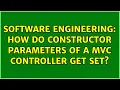 Software Engineering How do constructor parameters of a C Controller get set 2 Solutions