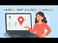 Google Maps API Tutorial - Handle Map Bounds Changes