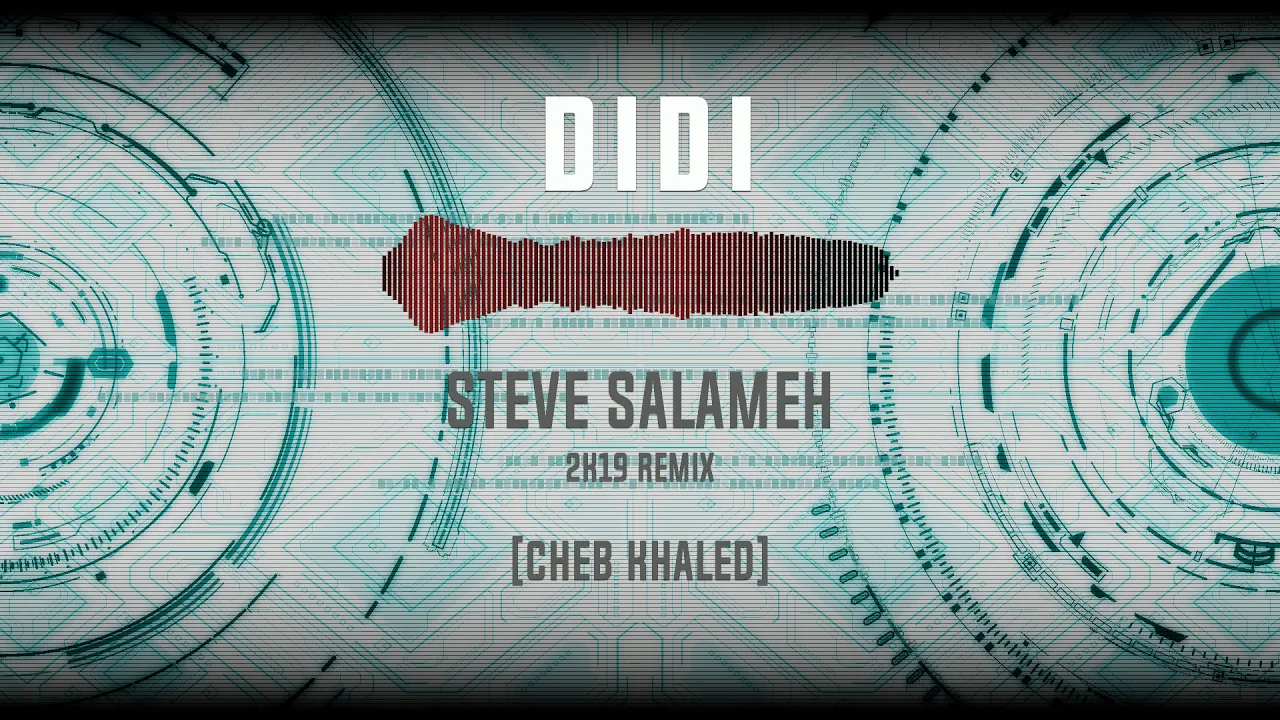 DIDI - Steve Salameh 2K19 Remix Feat. Cheb Khaled