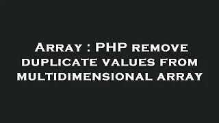 Array PHP remove duplicate values from multidimensional array