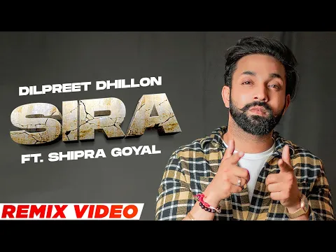 Download MP3 Sira (Remix) | Dilpreet Dhillon Ft Shipra Goyal | Desi Crew | New Punjabi Songs 2022 | Speed Records