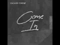Come In - Zacardi Cortez