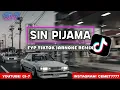 Download Lagu DJ SIN PIJAMA FYP TIKTOK JARNOKE REMIX🎶