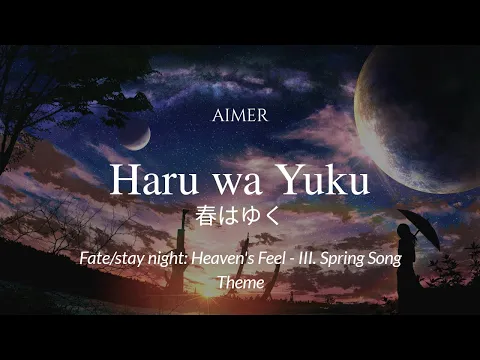 Download MP3 「Haru wa Yuku (春はゆく)」/ Aimer | Fate/stay night: Heaven's Feel - III. Spring Song (Rom/Indo lyrics)