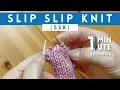 SLIP SLIP KNIT SSK - Quick 1 Minute Knitting Tutorial