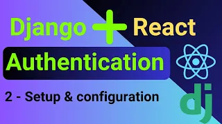 Django and React Authentication 2 - Django React setup