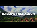 Download Lagu DJ SLOW ADEM FULL ALBUM TERBARU 2025 - VIBES NYAMAN BUAT SANTAI!