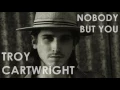 Troy Cartwright - Nobody but You (Audio)