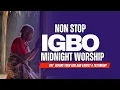 Download Lagu Non Stop Igbo Midnight Worship Songs | The Ancient Grace That Will Set Your Alter On Fire