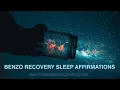 BENZO RECOVERY AFFIRMATIONS while you SLEEP