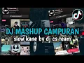 Download Lagu DJ MASHUP CAMPURAN ❗️SLOW KANE BY DJ CS TEAM  | VIRAL TIKTOK 2025