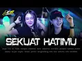 Download Lagu DJ SEKUAT HATIMU -- ACR PROJECT